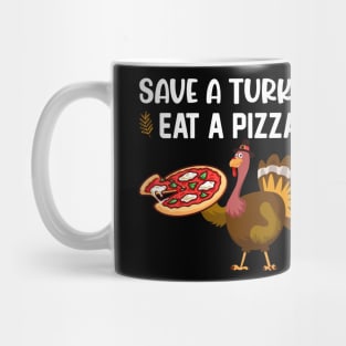 Save A Turkey Eat A Pizza Mug